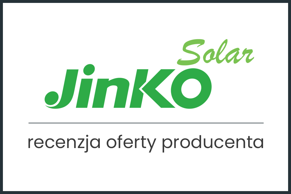 Jinko Solar - recenzja i opinie o producencie paneli fotowoltaicznych